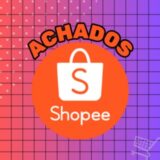 Achados Shopee vip